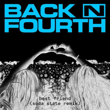 Back N Fourth - Best Friend (Soda State Remix)