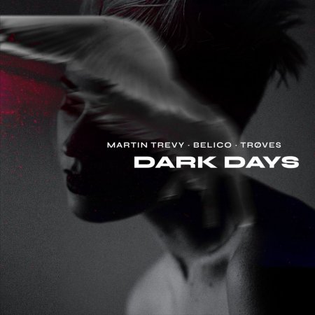 Martin Trevy & Belico feat. TRØVES - Dark Days
