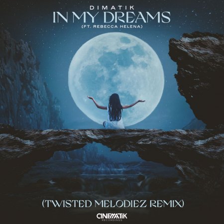 Dimatik feat. Rebecca Helena - In My Dreams (Twisted Melodiez Extended Remix)