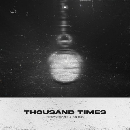 Theboywithspec & Obkicks - Thousand Times (Extended)