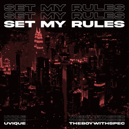 Uvique & Theboywithspec - Set My Rules