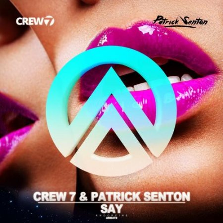 Crew 7 feat. Patrick Senton - Say