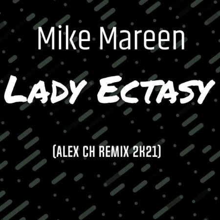 Mike Mareen - Lady Ectasy (Alex Ch Remix 2k21)
