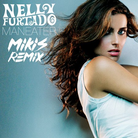 Nelly Furtado - Maneater (MIKIS Remix)