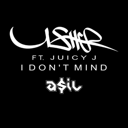 Usher feat. Juicy J - I Don't Mind (ASIL Rework)