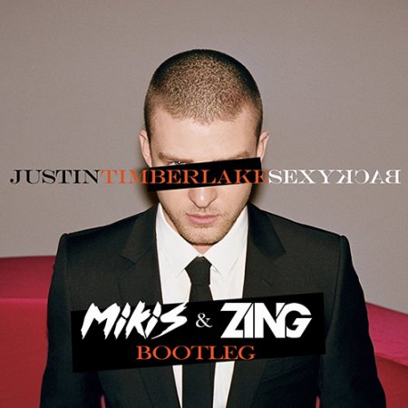 Justin Timberlake - Sexyback (MIKIS & ZING Bootleg)