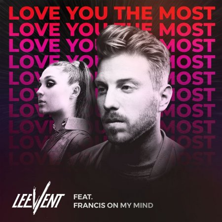 Lee Vent feat. Francis On My Mind - Love You The Most (Low Love Remix)