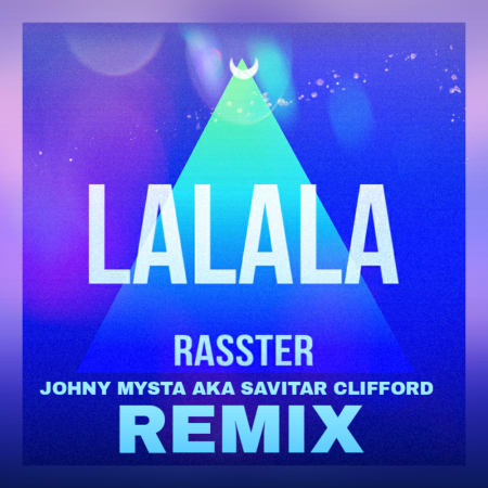 Rasster - Lalala (Johny Mysta aKa Savitar Clifford Remix)