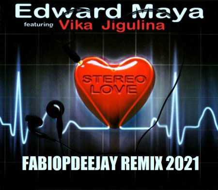 EDWARD MAYA  VIKA JIGULINA - STEREO LOVE 2021 FABIOPDEEJAY REMIX