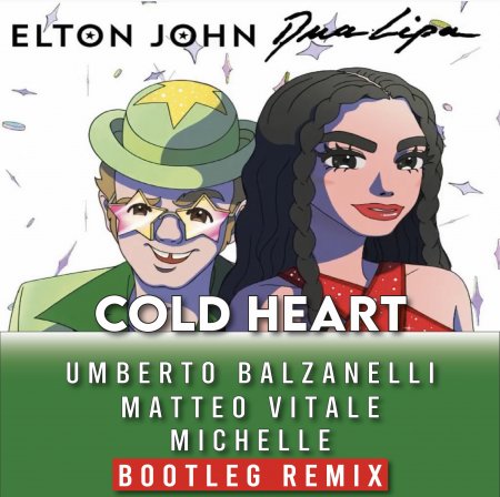 Elton John, Dua Lipa - Cold Heart (Umberto Balzanelli, Matteo Vitale, Michelle Bootleg Remix)