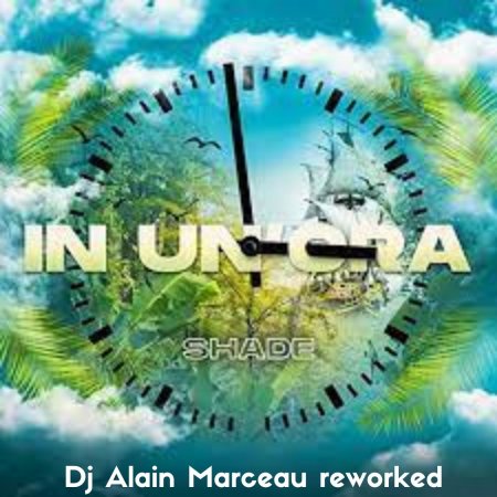 Shade - In unora (Dj Alain Marceau reworked )