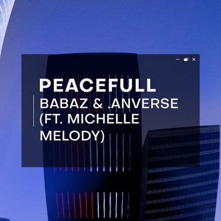 Babaz & .anverse feat. Michelle Melody - Peacefull