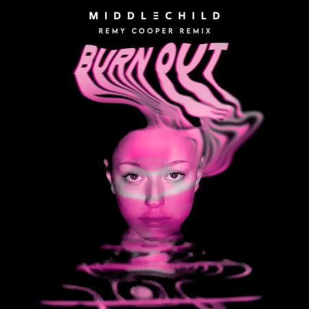 Middle Child - Burn out (Remy Cooper Remix)