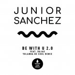 Junior Sanchez feat. Dajae - Be With U 2.0 (Yolanda Be Cool Remix)