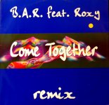 B.A.R. Feat. Roxy - Come Together
