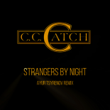 C.C.Catch - Strangers By Night (Ayur Tsyrenov Remix) 2021