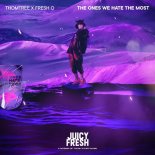 ThomTree & Fresh O - The Ones We Hate The Most