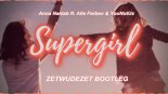 Anna Naklab feat. Alle Farben & YouNotUs - Supergirl (ZETWUDEZET Bootleg)