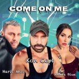 Kon Cept feat. Haris Mos, Mama Blue - Come On Me (Original Mix)