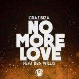 Crazibiza, Ben Willis - No More Love (Original Mix)