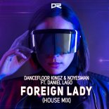 Dancefloor Kingz & NoYesMan feat. Daniel Lago - Foreign Lady (House Extended Mix)