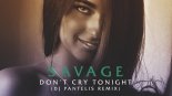 Savage - Don't Cry Tonight (DJ Pantelis Remix)