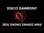 Disco Gawrony - Jeśli Znowu Zranisz Mnie