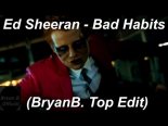 Ed Sheeran - Bad Habits (BryanB. Top Edit)