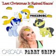 Cascada Vs. Parry Gripp - 'Last Christmas It Rained Tacos' [produced by Voicedude]