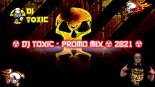 ☢ Dj Toxic - Promo Mix ☢ 2021 ☢