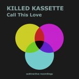 Killed Kassette - Call This Love (Extended Mix)
