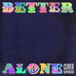 Clover Corporation - Better Alone