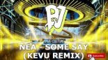 Nea - Some Say (KEVU Remix)