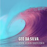 Geo Da Silva - Born Again Babylonia (extended edit)