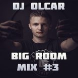 DJ Olcar - Big Room MIX #3