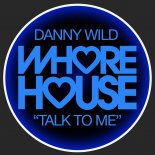 Danny Wild - Talk To Me (Original Mix)