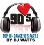 Top 10 - Dance 90's Part.3 - by Dj Watts.