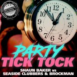 Shaun Baker vs. Seaside Clubbers & Brockman - Party Tick Tock (Nick Unique & Ninth Remix)