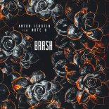 Anton Ishutin feat. Note U - Brash (Original Mix)