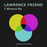 Lawrence Friend - I Wanna Be (Extended Mix)