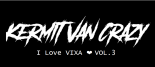 I Love VIXA ❤ VOL 3 @Kermit Van Crazy