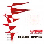 Red Machine - Take Me Now (Original Mix)