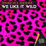 Vakabular, Densoner - We Like It Wild (Orange Mix)