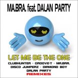 Ma.Bra. feat. Dalan Party - Let Me Be The One (Diamond Boy Radio Edit)