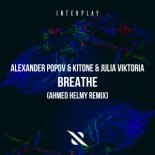 Alexander Popov & Kitone & Julia Viktoria - Breathe (Ahmed Helmy Remix)