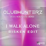 Clubhunterz x Nika feat. Bensi - I Walk Alone (Bisken Edit)