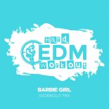 Hard EDM Workout - Barbie Girl (Workout Mix Edit 140 bpm)