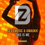 Sejixmusic & Uwaukh - This Is Me (Extended Mix)