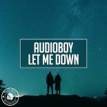 Audioboy - Let Me Down (Original Mix)