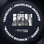 Teknicoz, Frivolous Jackson, Guero - Make It Bounce (Original Mix)